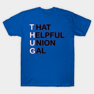 THUG - That Helpful Union Gal T-Shirt